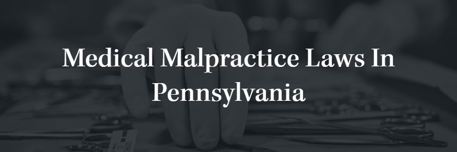 Pennsylvania Medical Malpractice Laws