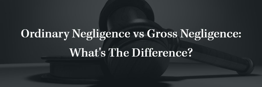 what is the difference between gross negligence and ordinary negligence