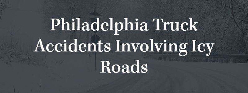 Philadelphia Truck Accidents Involving Icy Roads