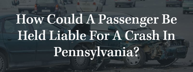 how could a passenger be held liable for a crash in Pennsylvania?
