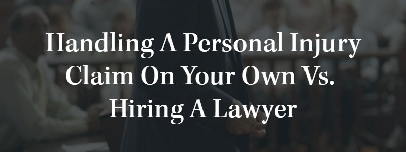 Handling a Personal Injury Claim on Your Own vs. Hiring a Lawyer