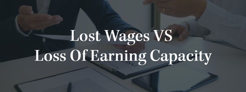 Lost Wages VS  Loss of Earning Capacity