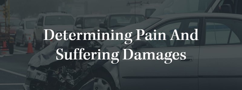 Determine Pain and Suffering Damages