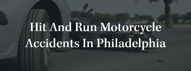 Hit and Run Motorcycle Accident In Philadelphia