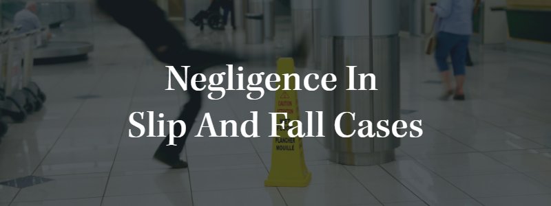 Negligence in a Slip and Fall CaseNegligence in a Slip and Fall Case