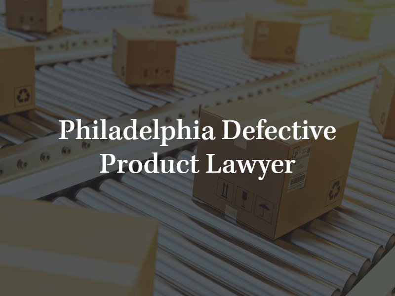 Philadelphia defective product lawyer