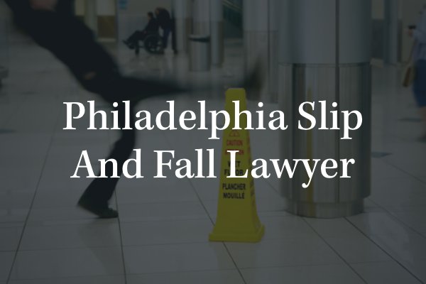 Philadelphia slip and fall lawyer 