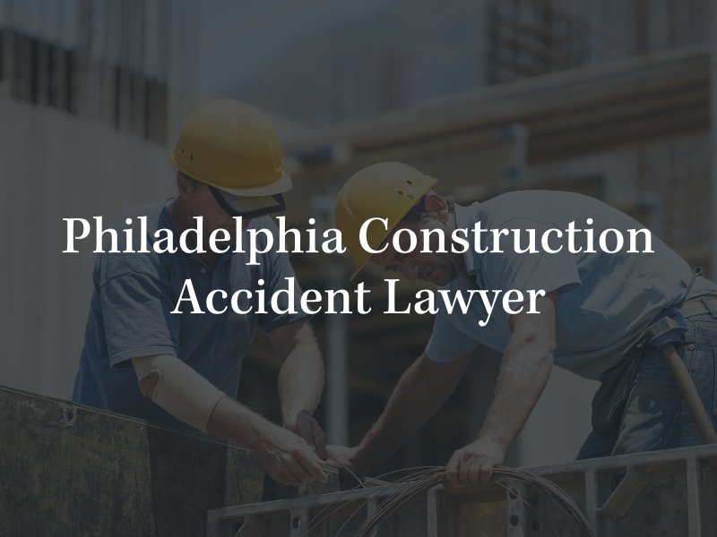 Philadelphia construction accident attorney 