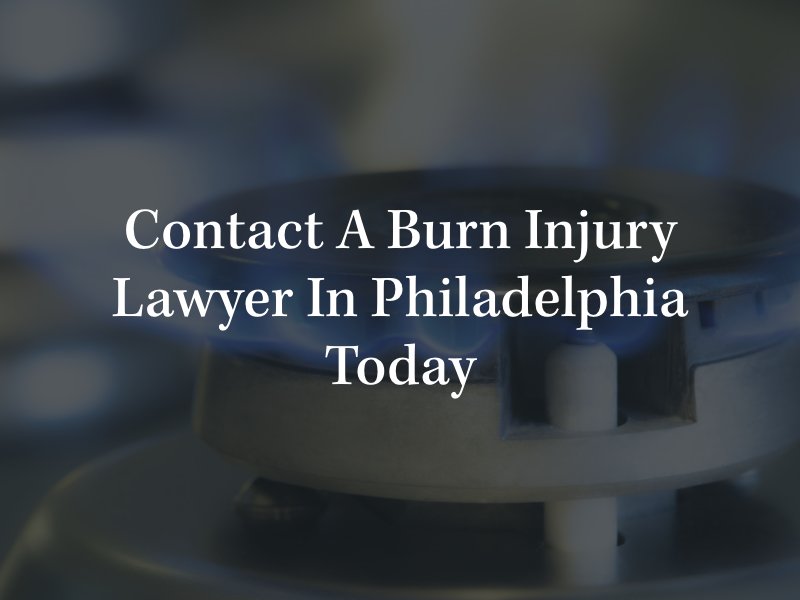 Burn injury lawyer in Philadelphia 
