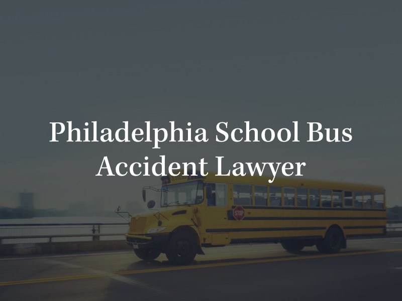 Philadelphia school bus accident lawyer 