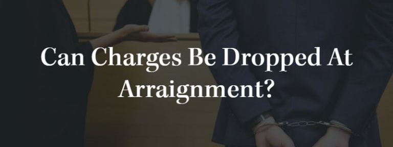 can-charges-be-dropped-at-arraignment