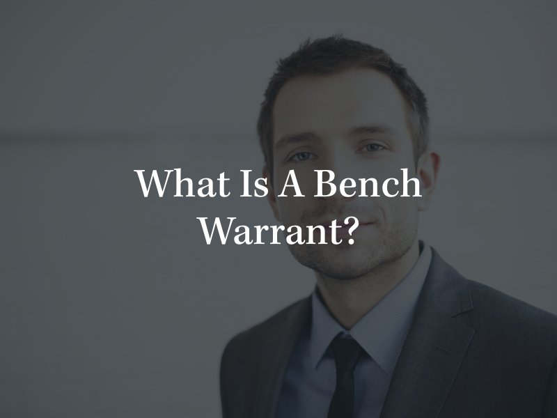 What Is a Bench Warrant?