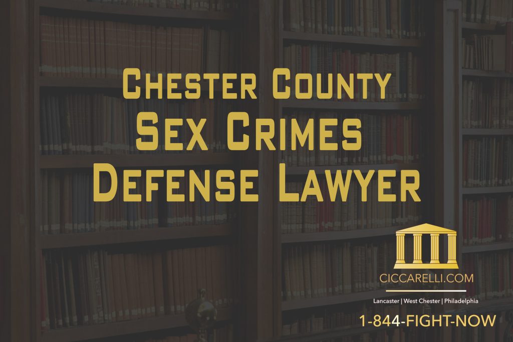 Charged With A Sex Crime In Chester County Pennsylvania Understanding Your Legal Options 