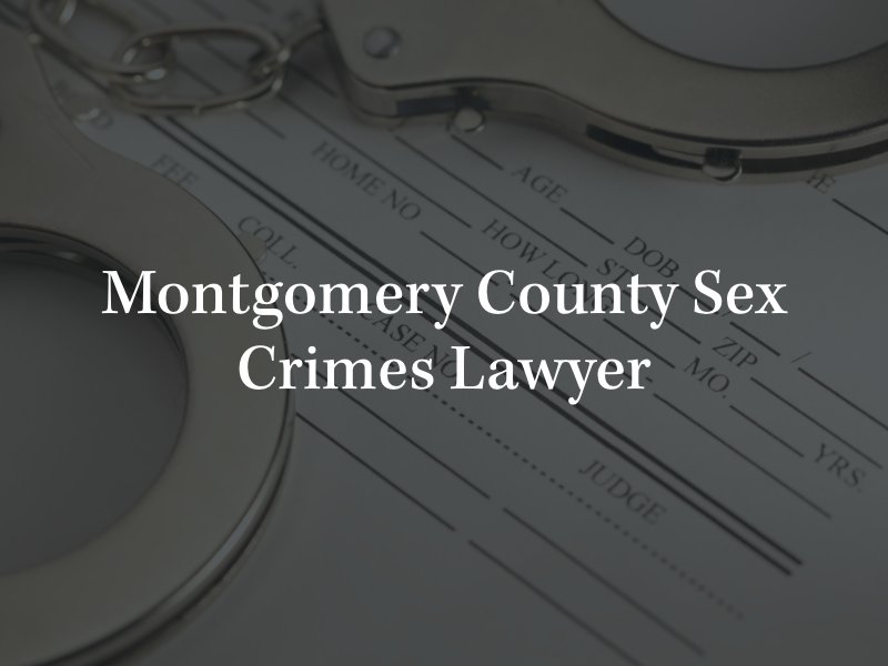 Montgomery County sex crimes lawyer