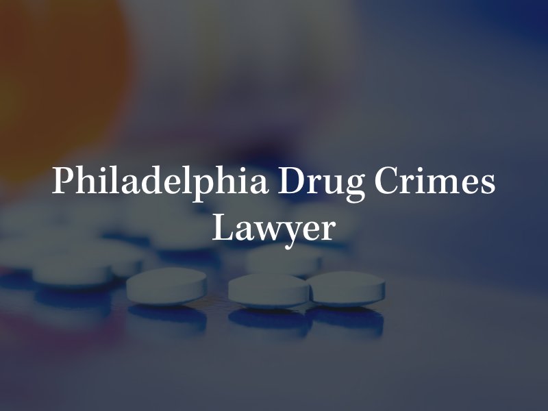 Philadelphia drug crimes lawyer