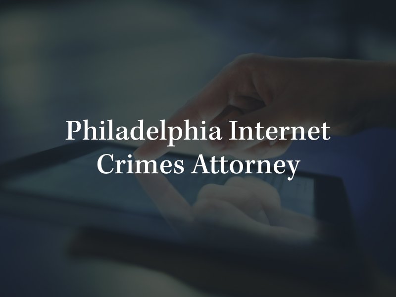 Philadelphia internet crimes lawyer