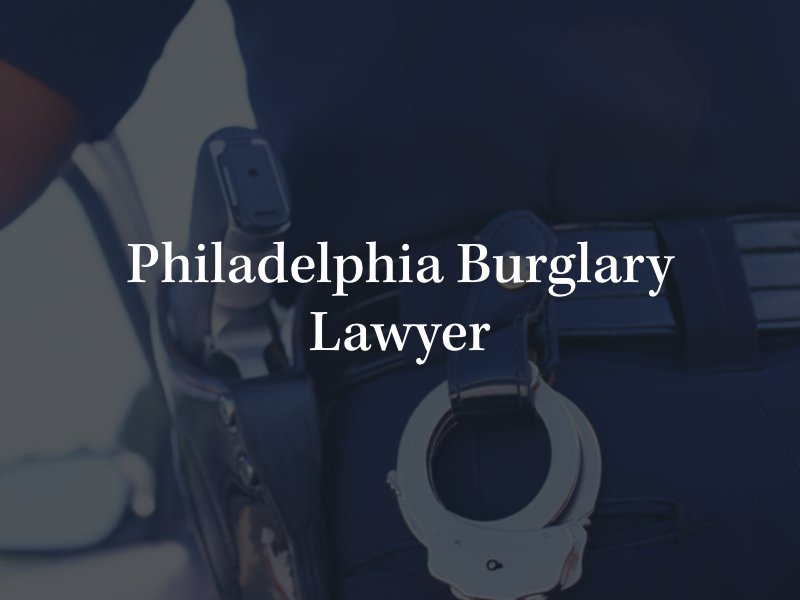 Philadelphia Burglary Lawyer 