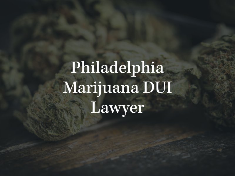 Philadelphia Marijuana DUI Lawyer