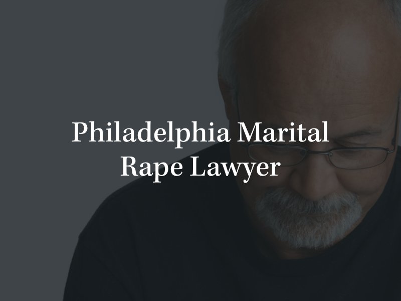 Philadelphia Marital Rape Lawyer