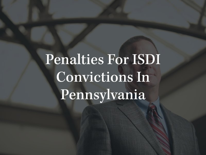 Penalties for ISDI Convictions in Pennsylvania